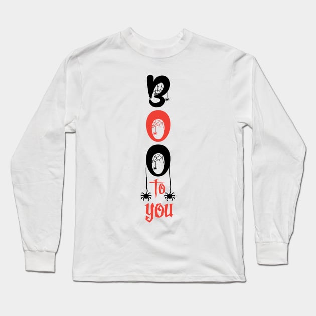 Boo To You Long Sleeve T-Shirt by FUNNYTIMES